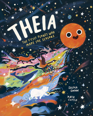 Cover Image for Theia: The Little Planet Who Made the Seasons -- Saskia Gwinn, Hardcover