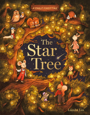 Cover Image for A Starlit Forest Tale: The Star Tree -- Luosha Liu, Hardcover