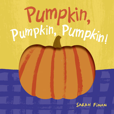 Cover Image for Pumpkin, Pumpkin, Pumpkin -- Sarah Finan, Board Books