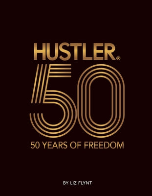 Cover Image for Hustler(r)50: 50 Years of Freedom -- Liz Flynt, Hardcover