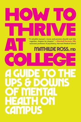Cover Image for How to Thrive at College: A Guide to the Ups and Downs of Mental Health on Campus -- Mathilde Ross, Paperback
