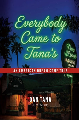 Cover Image for Everybody Came to Tana's: An American Dream Come True -- Dan Tana, Hardcover