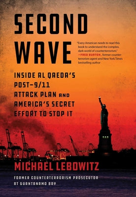 Cover Image for Second Wave: Inside Al Qaeda's Post-9/11 Attack Plan and America's Secret Effort to Stop It -- Michael Lebowitz, Hardcover
