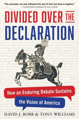 Cover Image for Divided Over the Declaration: How an Enduring Debate Sustains the Vision of America -- David J. Bobb, Hardcover