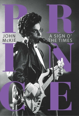 Cover Image for Prince: A Sign O' the Times -- John McKie, Hardcover