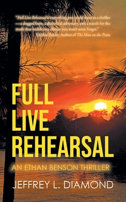 Cover Image for Full Live Rehearsal: An Ethan Benson Thriller -- Jeffrey L. Diamond, Paperback