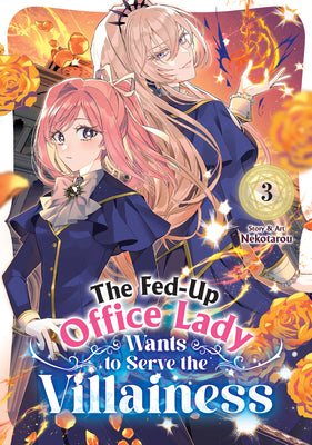 Cover Image for The Fed-Up Office Lady Wants to Serve the Villainess Vol. 3 -- Nekotarou, Paperback