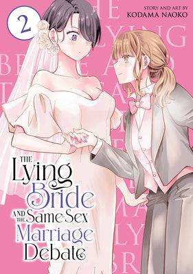 Cover Image for The Lying Bride and the Same-Sex Marriage Debate Vol. 2 -- Kodama Naoko, Paperback