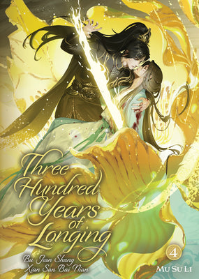 Cover Image for Three Hundred Years of Longing: Bu Jian Shang Xian San Bai Nian (Novel) Vol. 4 -- Mu Su Li, Paperback