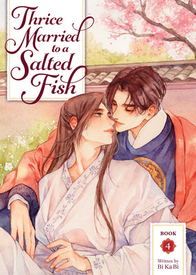 Cover Image for Thrice Married to a Salted Fish (Novel) Vol. 4 -- Bi Ka Bi, Paperback