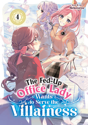 Cover Image for The Fed-Up Office Lady Wants to Serve the Villainess Vol. 4 -- Nekotarou, Paperback