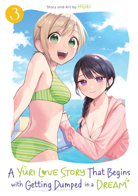 Cover Image for A Yuri Love Story That Begins with Getting Dumped in a Dream Vol. 3 -- Hijiki, Paperback