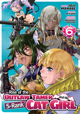 Cover Image for Rise of the Outlaw Tamer and His S-Rank Cat Girl (Manga) Vol. 6 -- Skyfarm, Paperback