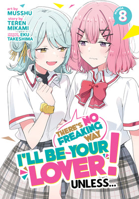 Cover Image for There's No Freaking Way I'll Be Your Lover! Unless... (Manga) Vol. 8 -- Teren Mikami, Paperback