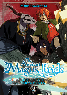 Cover Image for The Ancient Magus' Bride: Collected Fragments Vol. 2 -- Kore Yamazaki, Paperback