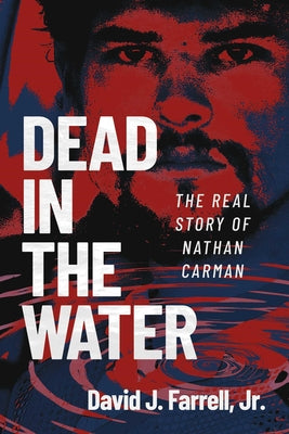 Cover Image for Dead in the Water: The Real Story of Nathan Carman -- David J. Farrell, Paperback