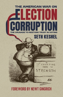 Cover Image for The American War On Election Corruption: The Crusade to Restore Trust in Voting -- Seth Keshel, Paperback
