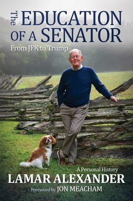 Cover Image for The Education of a Senator: From JFK to Trump -- Lamar Alexander, Hardcover