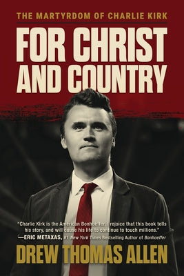Cover Image for For Christ and Country: The Martyrdom of Charlie Kirk -- Drew Thomas Allen, Paperback