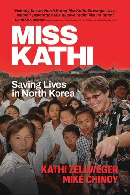 Cover Image for Miss Kathi: Saving Lives in North Korea -- Kathi Zellweger, Paperback