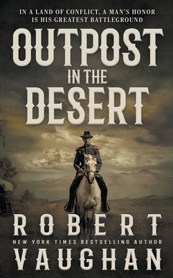Outpost in the Desert: A Classic Western Novel -- Robert Vaughan, Paperback