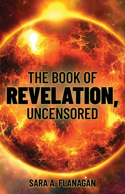Cover Image for The Book of Revelation, Uncensored -- Sara A. Flanagan, Paperback