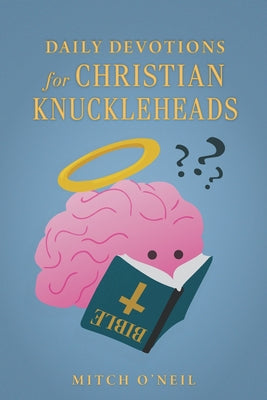 Cover Image for Daily Devotions for Christian Knuckleheads -- Mitch O'Neil, Paperback