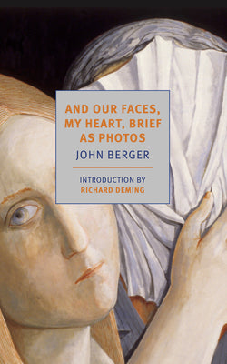 Cover Image for And Our Faces, My Heart, Brief as Photos -- John Berger, Paperback