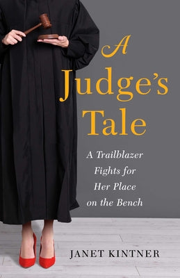 Cover Image for Judge's Tale: A Trailblazer Fights for Her Place on the Bench -- Janet Kintner, Paperback