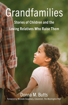 Cover Image for Grandfamilies: Stories of Children and the Loving Relatives Who Raise Them -- Donna M. Butts, Paperback