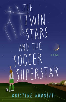 Cover Image for Twin Stars and the Soccer Superstar -- Kristine Rudolph, Paperback