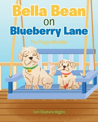 Cover Image for Bella Bean on Blueberry Lane: The Puppy Wonder -- Terri Stephens-Higgins, Paperback
