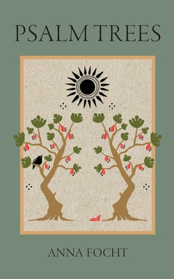 Cover Image for Psalm Trees -- Anna Focht, Paperback