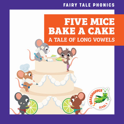 Cover Image for Five Mice Bake a Cake: A Tale of Long Vowels -- Rebecca Donnelly, Hardcover
