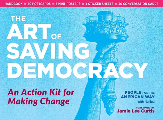 Cover Image for The Art of Saving Democracy: An Action Kit for Making Change -- People for the American Way, Other
