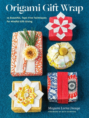 Cover Image for Origami Gift Wrap: 25 Beautiful, Tape-Free Techniques for Mindful Gift-Giving -- Megumi Lorna Inouye, Paperback