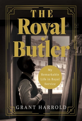 Cover Image for The Royal Butler: My Remarkable Life in Royal Service -- Grant Harrold, Hardcover