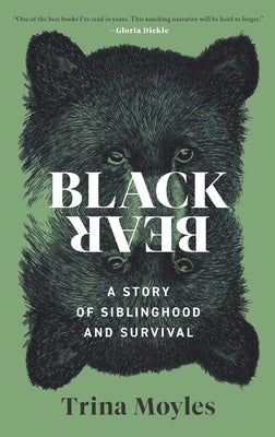 Cover Image for Black Bear: A Story of Siblinghood and Survival -- Trina Moyles, Hardcover