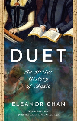 Cover Image for Duet: An Artful History of Music -- Eleanor Chan, Hardcover
