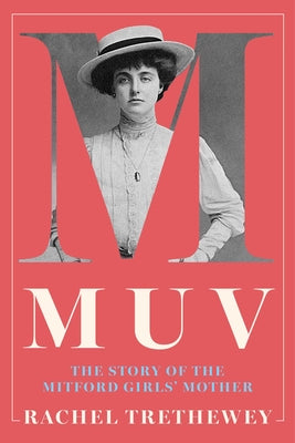Cover Image for Muv: The Story of the Mitford Girls' Mother -- Rachel Trethewey, Hardcover