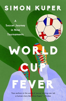 Cover Image for World Cup Fever: A Soccer Journey in Nine Tournaments -- Simon Kuper, Hardcover