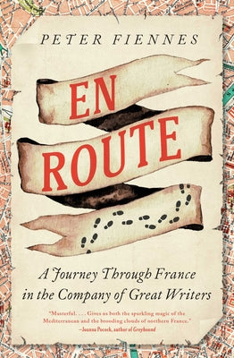 Cover Image for En Route: A Journey Through France in the Company of Great Writers -- Peter Fiennes, Hardcover