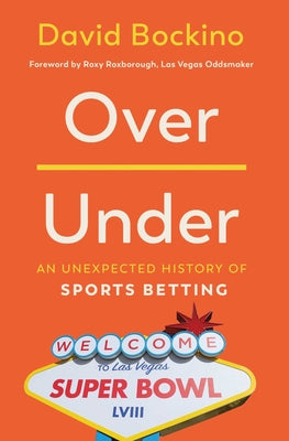 Cover Image for Over/Under: An Unexpected History of Sports Betting -- David Bockino, Hardcover