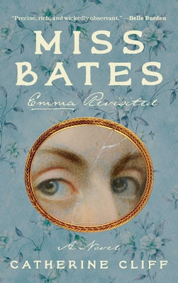 Cover Image for Miss Bates: Emma Revisited: A Novel -- Catherine Cliff, Hardcover