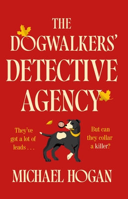 Cover Image for The Dogwalkers' Detective Agency -- Michael Hogan, Hardcover