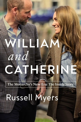 Cover Image for William and Catherine: The Monarchy's New Era: The Inside Story -- Russell Myers, Hardcover