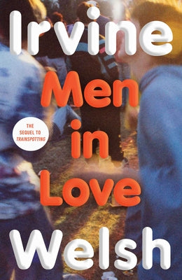 Cover Image for Men in Love -- Irvine Welsh, Hardcover