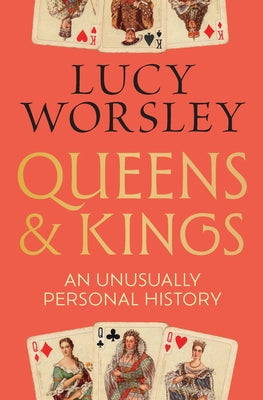 Cover Image for Queens and Kings: An Unusually Personal History -- Lucy Worsley, Hardcover