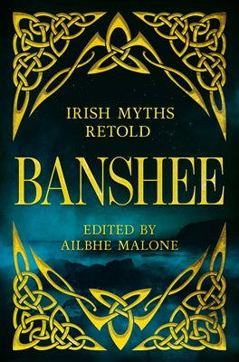 Cover Image for Banshee: Irish Myths Retold -- Ailbhe Malone, Hardcover