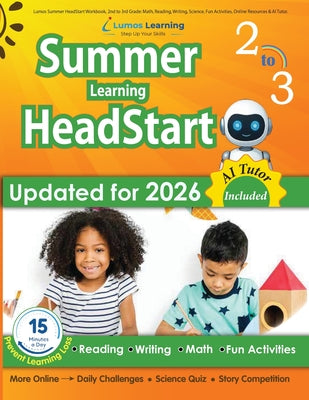 Cover Image for Lumos Summer HeadStart Workbook, 2nd to 3rd Grade: Math, Reading, Writing, Science, Fun Activities, Online Resources & AI Tutor: Math, Reading, Writin -- Lumos Learning, Paperback